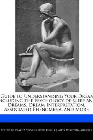 Cover of A Guide to Understanding Your Dreams Including the Psychology of Sleep and Dreams, Dream Interpretation, Associated Phenomena, and More