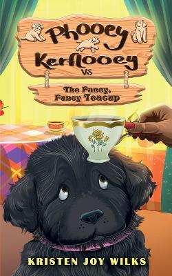 Cover of Phooey Kerflooey vs The Fancy, Fancy Teacup