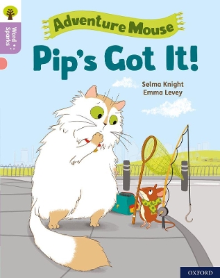 Cover of Oxford Reading Tree Word Sparks: Level 1+: Pip's Got It!