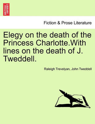 Book cover for Elegy on the Death of the Princess Charlotte.with Lines on the Death of J. Tweddell.