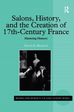 Cover of Salons, History, and the Creation of Seventeenth-Century France