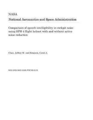 Book cover for Comparison of Speech Intelligibility in Cockpit Noise Using Sph-4 Flight Helmet with and Without Active Noise Reduction