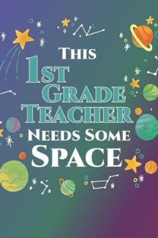 Cover of This 1st Grade Teacher Needs Some Space