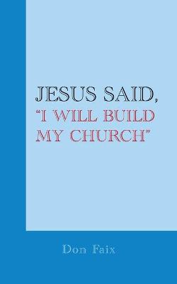 Book cover for Jesus Said, I Will Build My Church