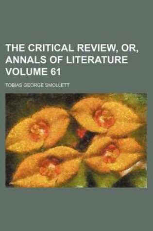 Cover of The Critical Review, Or, Annals of Literature Volume 61