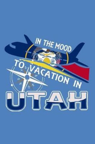 Cover of In The Mood To Vacation In Utah