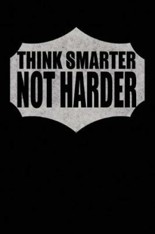 Cover of Think Smarter Not Harder