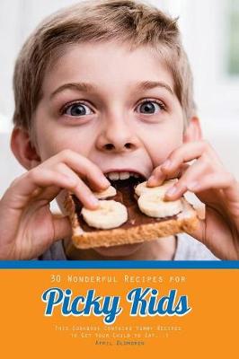 Book cover for 30 Wonderful Recipes for Picky Kids