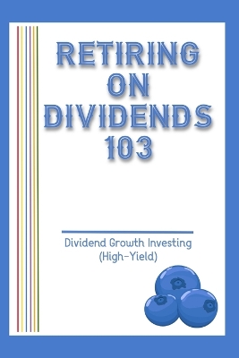 Cover of Retiring on Dividends 103