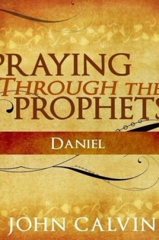 Cover of Praying Through the Prophets - Daniel
