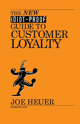 Cover of The New Idiot-Proof Guide To Customer Loyalty