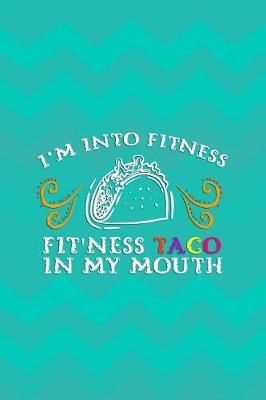 Book cover for I'm Into Fitness Fit'ness Taco In My Mouth