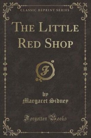 Cover of The Little Red Shop (Classic Reprint)