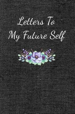Book cover for Letters To My Future Self