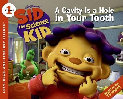 Cover of Sid the Science Kid: A Cavity Is a Hole in Your Tooth