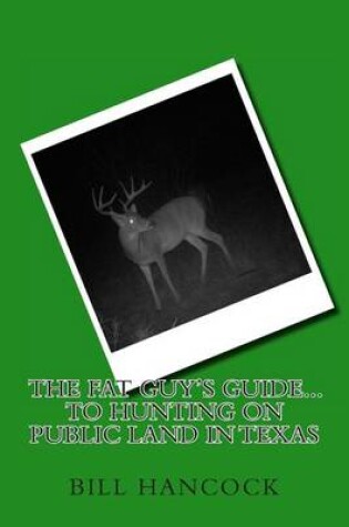 Cover of The Fat Guy's Guide... to Hunting on Public Land in Texas