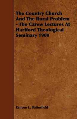 Book cover for The Country Church And The Rural Problem - The Carew Lectures At Hartford Theological Seminary 1909