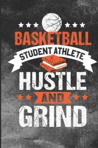 Cover of Basketball Student Athlete Hustle and Grind