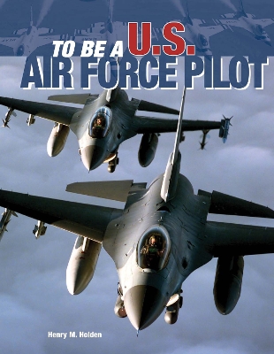 Cover of To Be a U.S. Air Force Pilot