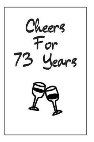 Cover of Cheers For 73 Years Journal