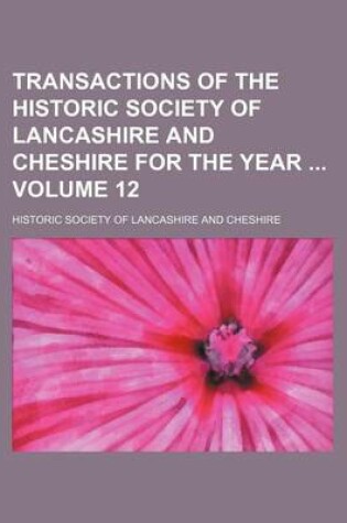 Cover of Transactions of the Historic Society of Lancashire and Cheshire for the Year Volume 12