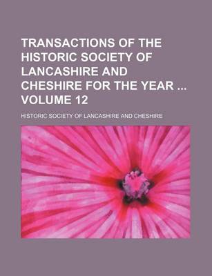 Book cover for Transactions of the Historic Society of Lancashire and Cheshire for the Year Volume 12