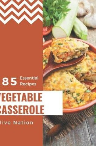 Cover of 285 Essential Vegetable Casserole Recipes