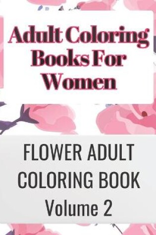 Cover of Adult Coloring Books for Women Volume 2