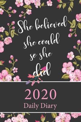 Book cover for Daily Diary 2020 She Believed She Could So She Did