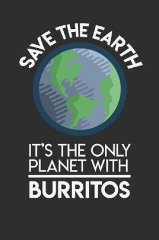 Cover of Save The Earth It's The Only Planet With Burritos