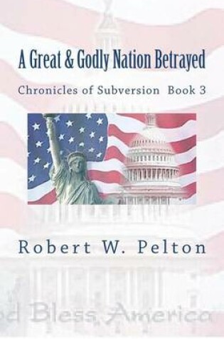Cover of A Great & Godly Nation Betrayed