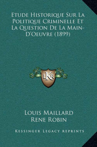 Cover of Etude Historique Sur La Politique Criminelle Et La Question de La Main-D'Oeuvre (1899)