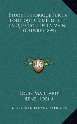 Book cover for Etude Historique Sur La Politique Criminelle Et La Question de La Main-D'Oeuvre (1899)