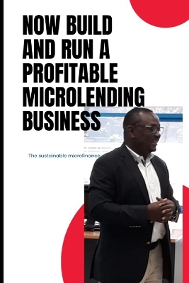 Cover of Now Build and Run a Profitable Microlending Business