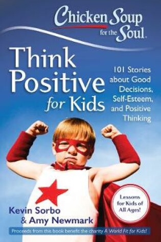 Cover of Chicken Soup for the Soul: Think Positive for Kids