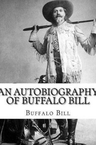 Cover of An autobiography of Buffalo Bill. By