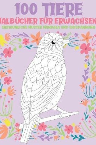 Cover of Malbucher fur Erwachsene - Erstaunliche Muster Mandala und Entspannung - 100 Tiere