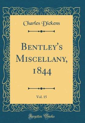Book cover for Bentley's Miscellany, 1844, Vol. 15 (Classic Reprint)