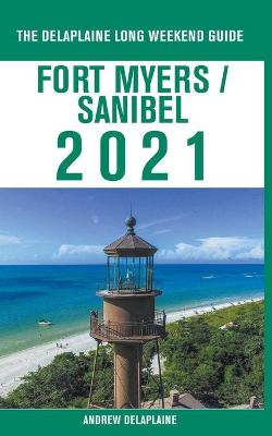 Book cover for Fort Myers / Sanibel - The Delaplaine 2021 Long Weekend Guide