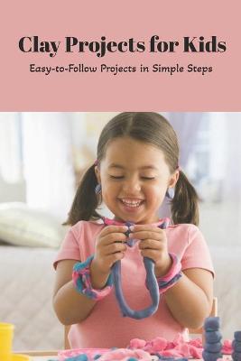 Book cover for Clay Projects for Kids