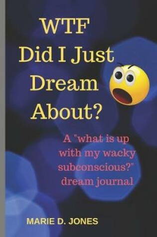 Cover of WTF Did I Just Dream About?