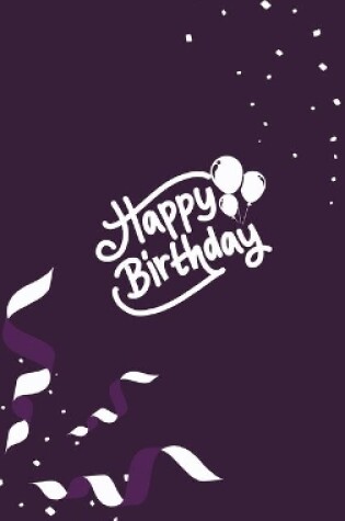 Cover of Happy Birthday Notebook, Blank Write-in Journal, Dotted Lines, Wide Ruled, Medium (A5) 6 x 9 In (Purple)