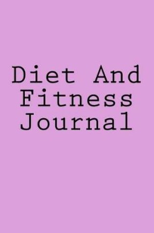 Cover of Diet And Fitness Journal