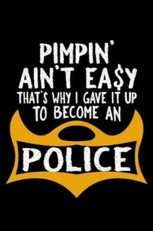 Cover of Pimpin' ain't easy. That's why I gave it up to become a police