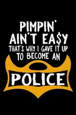 Book cover for Pimpin' ain't easy. That's why I gave it up to become a police