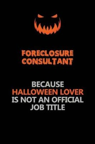 Cover of Foreclosure Consultant Because Halloween Lover Is Not An Official Job Title