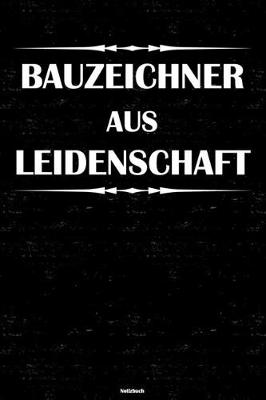 Book cover for Bauzeichner aus Leidenschaft Notizbuch