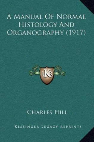 Cover of A Manual of Normal Histology and Organography (1917)