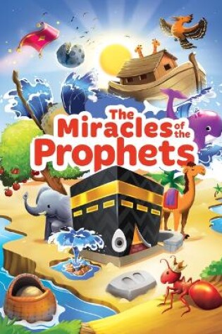 Cover of The Miracles of the Prophets (Little Kids)