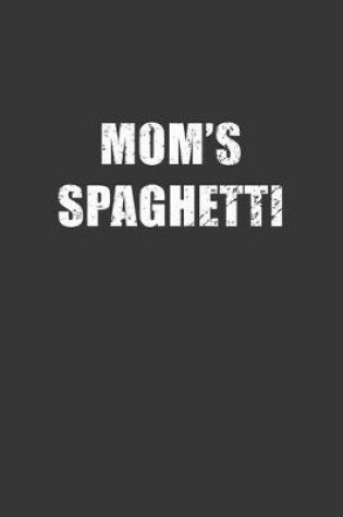 Cover of Moms Spaghetti Notebook